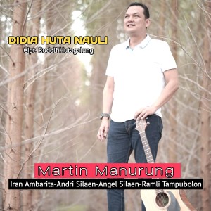 Listen to DIDIA HUTA NAULI song with lyrics from Martin Manurung