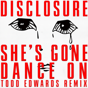 Album She’s Gone, Dance On (Todd Edwards Remix) oleh Disclosure