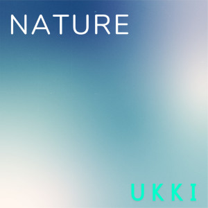 Listen to Nature song with lyrics from Ukki