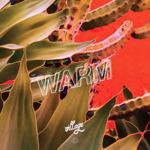 Listen to Warm song with lyrics from Village