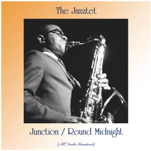 Album Junction / Round Midnight (All Tracks Remastered) from The Jazztet