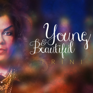 Listen to Young and Beautiful song with lyrics from Trini