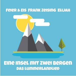 Feier & Eis的專輯Eine Insel Mit Zwei Bergen - Das Lummerlandlied