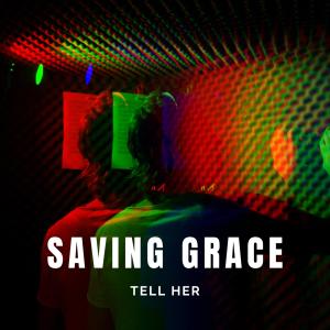 收聽Saving Grace的Tell Her歌詞歌曲