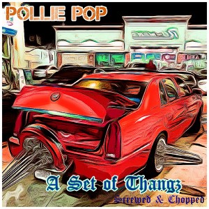 Pollie Pop的專輯A Set of Thangz (Screwed & Chopped)
