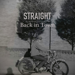 Listen to Back in Town song with lyrics from Straight