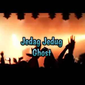 JEDAG JEDUG GHOST dari Diar