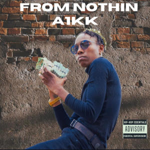 Album From Nothin (Explicit) oleh A1KK
