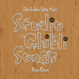 Baby Lullaby Sleeping Music Studio Ghibli Songs (Piano Covers) dari Dream House