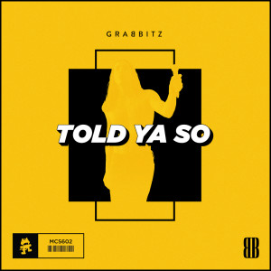 收听Grabbitz的Told Ya So歌词歌曲