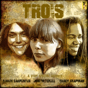 Trois -  A Very Special Tribute to Karen Carpenter, Joni Mitchell and Tracy Chapman dari BG Studios