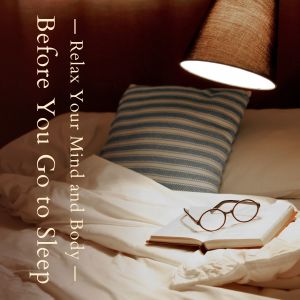 Album Relax Your Mind and Body Before You Go to Sleep oleh Relax α Wave