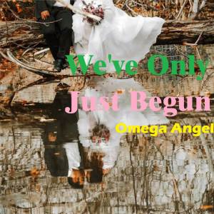 ดาวน์โหลดและฟังเพลง We've Only Just Begun พร้อมเนื้อเพลงจาก Omega Angel
