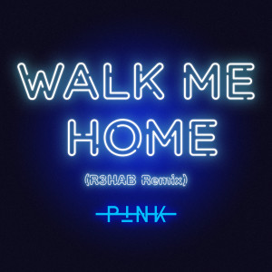 Walk Me Home (R3HAB Remix)