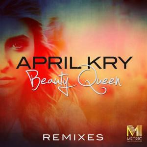 收聽April Kry的Beauty Queen (Sean Finn Remix Radio Version)歌詞歌曲