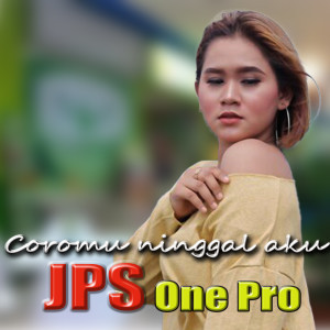 Dengarkan Coromu Ninggal Aku lagu dari JPS One Pro dengan lirik