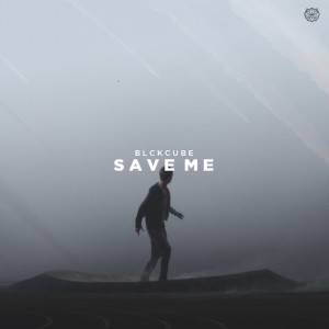 收听Blckcube的Save Me歌词歌曲