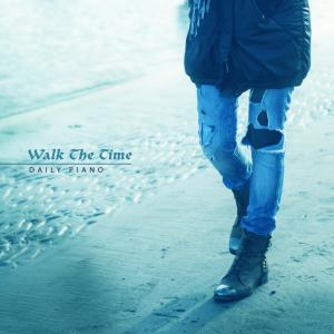 Dengarkan lagu Walk The Time nyanyian Daily Piano dengan lirik