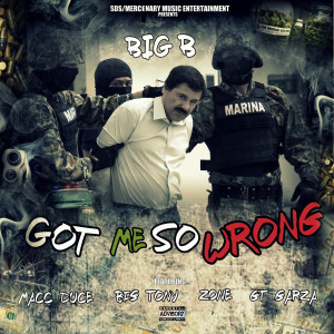 Album Got Me So Wrong (feat. Macc Duce, Big Tony, Zone & Gt Garza) (Explicit) oleh Zone