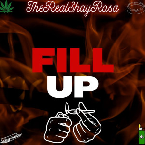 收听TheRealShayRosa的Fill Up歌词歌曲
