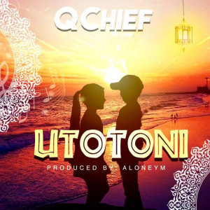 收听Q Chief的Utotoni (其他)歌词歌曲