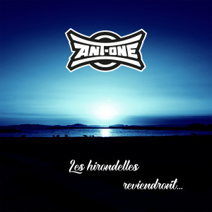 Listen to Les Hirondelles Reviendront song with lyrics from Ant-One