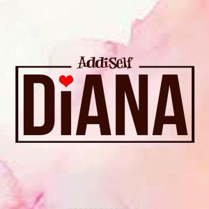 ดาวน์โหลดและฟังเพลง Diana พร้อมเนื้อเพลงจาก Addi Self