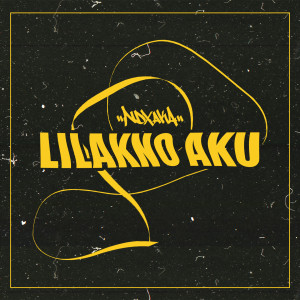 Album Lilakno Aku from Ndx Aka