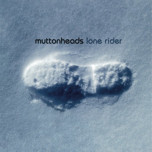 收聽Muttonheads的Lone Rider (Original Mix)歌詞歌曲