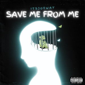 Listen to Save Me from Me (Explicit) song with lyrics from itsJoeway