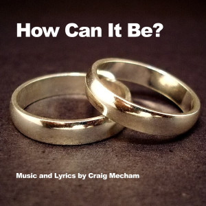 Dengarkan How Can It Be? lagu dari Craig Mecham dengan lirik