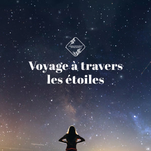 Ensemble de Musique Zen Relaxante的專輯Voyage à travers les étoiles