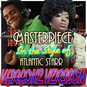 收聽Ameritz - Karaoke的Masterpiece (In the Style of Atlantic Star) [Karaoke Version] (Karaoke Version)歌詞歌曲