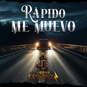 ดาวน์โหลดและฟังเพลง Rápido Me Muevo พร้อมเนื้อเพลงจาก Jesus Chairez