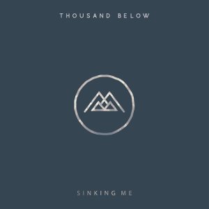 ดาวน์โหลดและฟังเพลง Sinking Me พร้อมเนื้อเพลงจาก Thousand Below