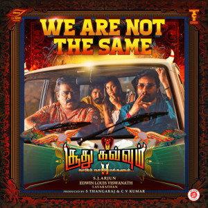 อัลบัม We Are Not The Same (From "Soodhu Kavvum 2") (Original Motion Picture Soundtrack) ศิลปิน Anthony Daasan
