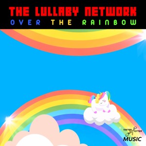 收聽The Lullaby Network的Over the Rainbow歌詞歌曲