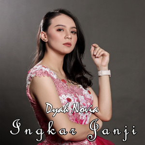 Dengarkan lagu INGKAR JANJI nyanyian Dyah Novia dengan lirik