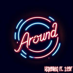收聽Kanbina的Around (feat. 12BF) (Explicit)歌詞歌曲