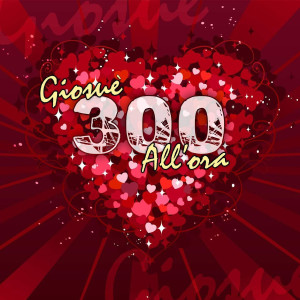 Listen to 300 all’ora (Explicit) song with lyrics from Giosuè