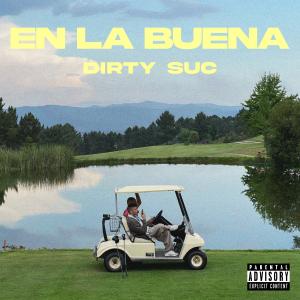 ดาวน์โหลดและฟังเพลง En la Buena พร้อมเนื้อเพลงจาก Dirty Suc