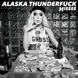 收聽Alaska Thunderfuck的Hieeee (Explicit)歌詞歌曲