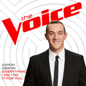 ดาวน์โหลดและฟังเพลง (Everything I Do) I Do it for You (The Voice Performance) พร้อมเนื้อเพลงจาก Aaron Gibson