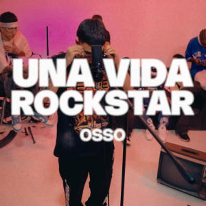 收聽Osso的Una Vida Rockstar歌詞歌曲