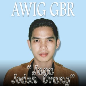 收聽Awig GBR的Jaga Jodoh Orang歌詞歌曲