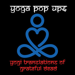 Album Yogi Translations of Grateful Dead from Yoga Pop Ups