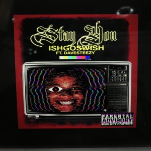 收聽Ishgoswish的Stay You (Explicit)歌詞歌曲