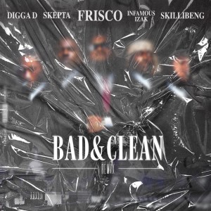 Frisco的專輯Bad & Clean (INFAMOUSIZAK, Skillibeng, Digga D & Skepta Remix) (Explicit)