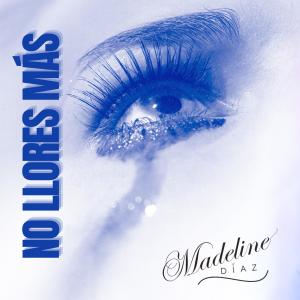ดาวน์โหลดและฟังเพลง No Llores Más พร้อมเนื้อเพลงจาก Madeline Diaz
