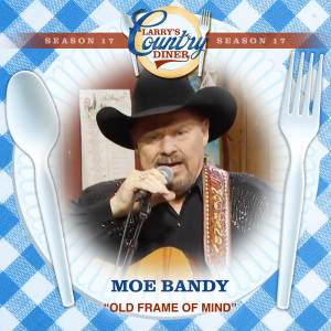 Moe Bandy的专辑Old Frame Of Mind (Larry's Country Diner Season 17)